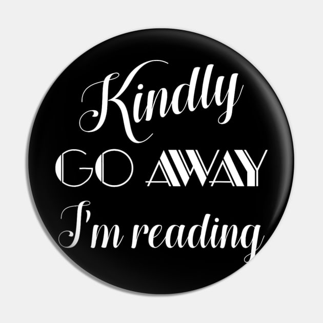 Kindly Go Away I'm Reading Pin by tabbythesing960