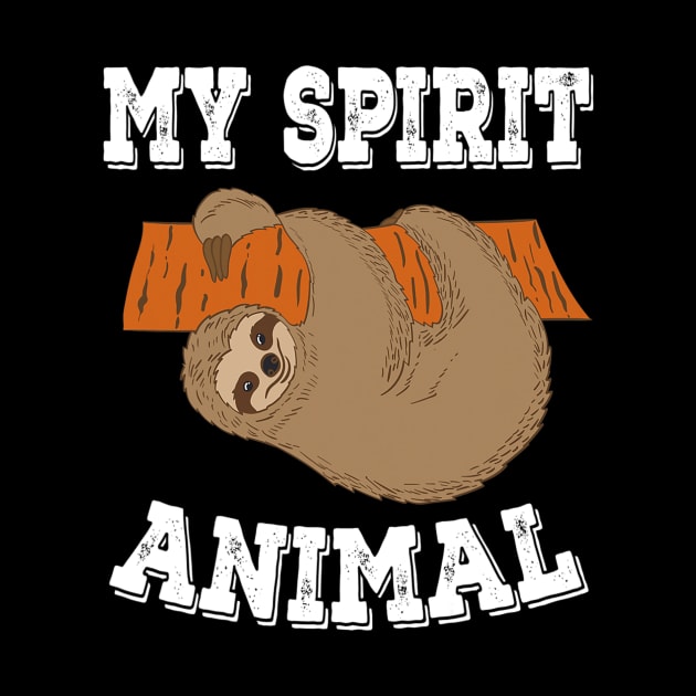 My Spirit Animal Funny Sloth by eldridgejacqueline