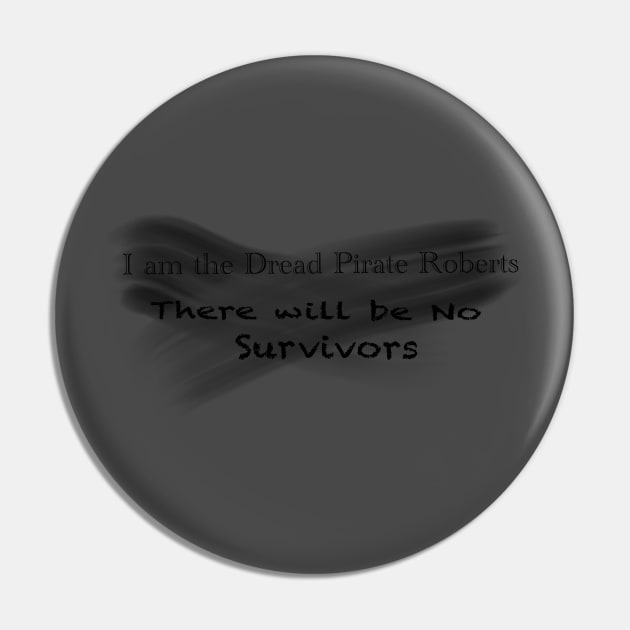 Dread Pirate Roberts=No survivors Pin by Thalionwen Creates