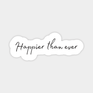 Happier than ever - Life Quotes Magnet