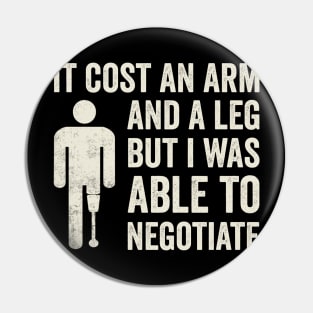 It Cost An Arm And A Leg Funny Amputee Humor Pin