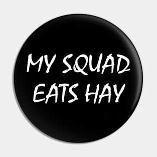 My Squad Eats Hay Pin