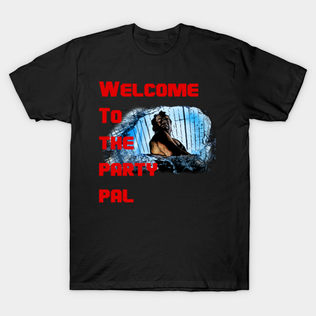 welcome to the party pal - Die Hard - T-Shirt