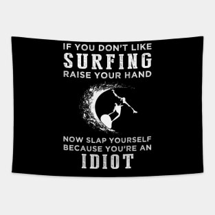 Ride the Waves of Laughter! Funny Surfing Slogan T-Shirt: Raise Your Hand Now, Slap Yourself Later Tapestry