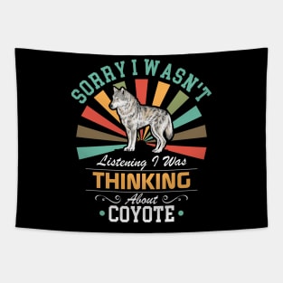 Coyote lovers Sorry I Wasn't Listening I Was Thinking About Coyote Tapestry