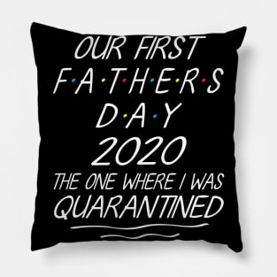 Our First Father's Day 2020 The One Where I Was Quarantined Happy Daddy Son Daughter Together Pillow