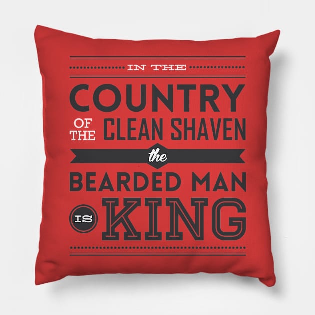 In the country of the clean shaven, the bearded man is king! Pillow by BeardyGraphics