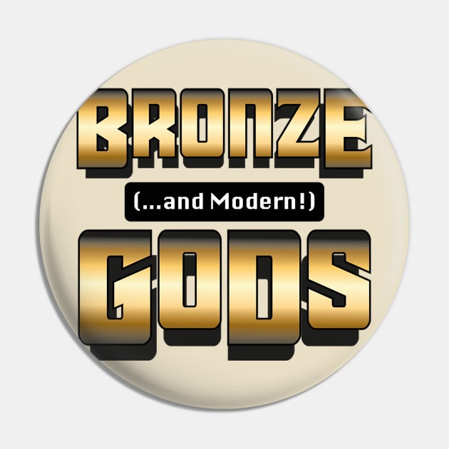 Bronze And Modern Gods Logo Pin by Bronze And Modern Gods