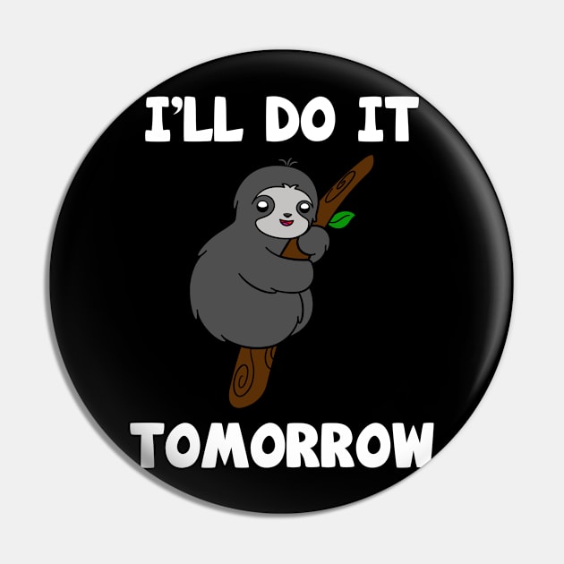 I'll Do It Tomorrow Cute Sloth Pin by KawaiiAttack