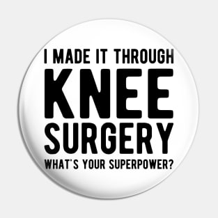 Knee Surgery - I made it through Knee Surgery what's you superpower? Pin