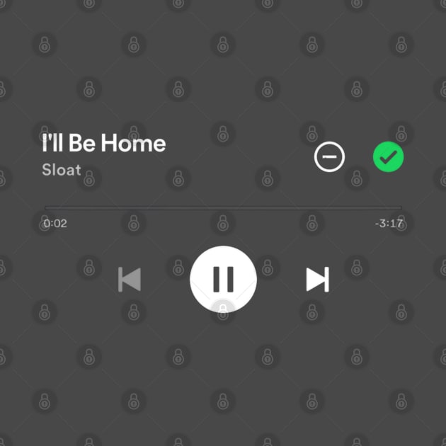 I'll Be Home, SLOAT Spotify Play Screen by Sloat