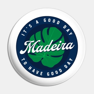 Madeira - It's a good day to have a good day Pin