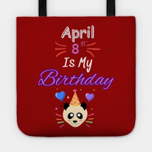 april 8 st is my birthday Tote