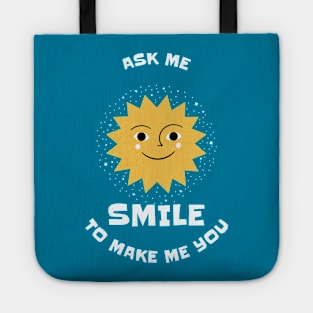 Ask Me To Make You Smile Tote