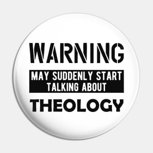 Theology - Warning may suddenly start talking about theology Pin