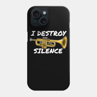 I Destroy Silence Trumpet Player Trumpeter Brass Musician Phone Case