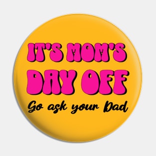 Mom's Day Off Pin