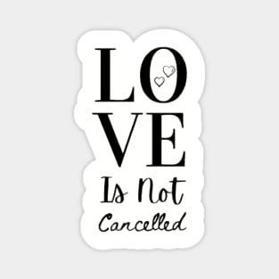 Love Is Not Cancelled Magnet