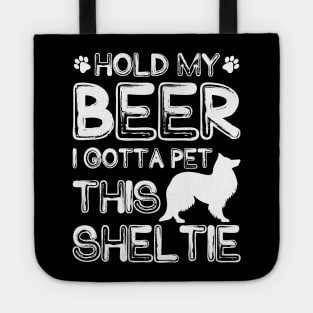 Holding My Beer I Gotta Pet This Sheltie Tote