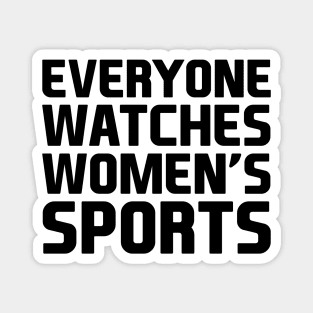 Everyone Watches Women's Sports Magnet