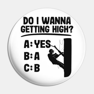 Getting High Funny Arborist Gift Tree Care Work Pin