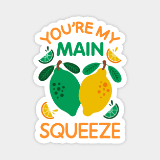 You're My Main Squeeze - Citrus Love Pun Magnet