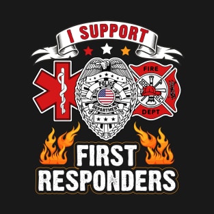 I Support First Responders T-Shirt