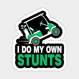 I Do My Own Stunts Golf Cart Magnet