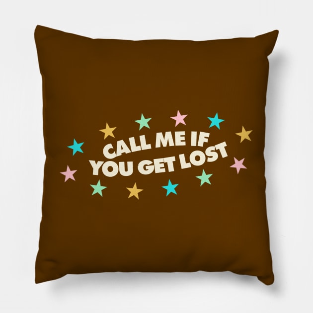 Call Me If You Get Lost Pillow by Mrmera