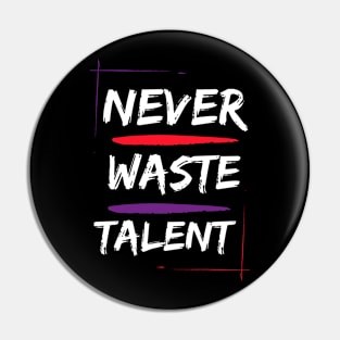 never waste talent motivational inspirational Pin