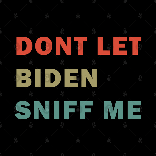 Dont let Biden sniff me by valentinahramov