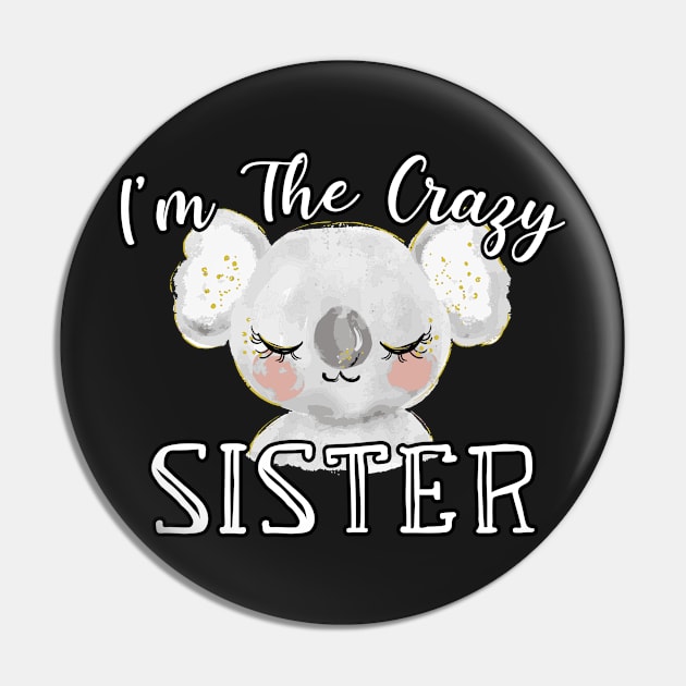 I'm The Crazy Sister - Cute Koala Watercolor Gift Pin by WassilArt