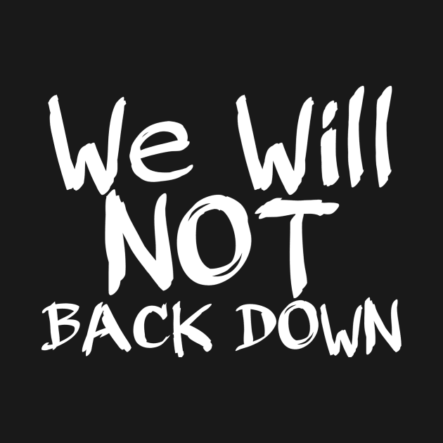 We will not back down by WhyStore