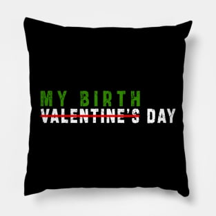 february 14 is my birthday not valentine day: Newest design for anyone born in february 14 Pillow