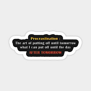 The art of PROCRASTINATION Magnet