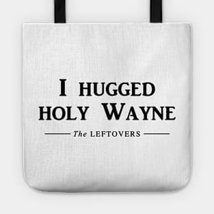 I hugged Holy Wayne Tote