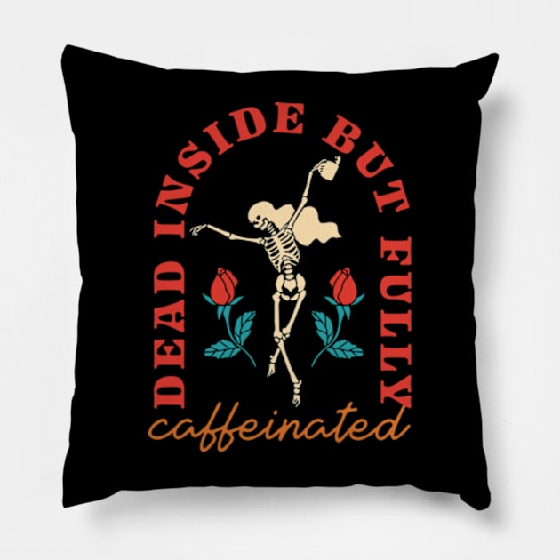 Dead Inside But Fully Caffeinated Pillow by taylerray