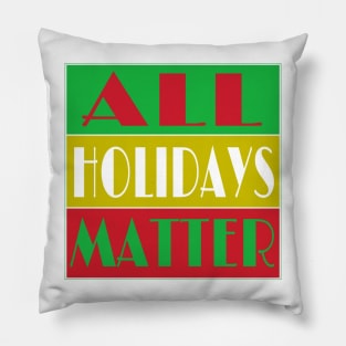 All Holidays Matter - Front Pillow