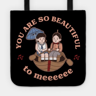 You are so beautiful to me! Tote