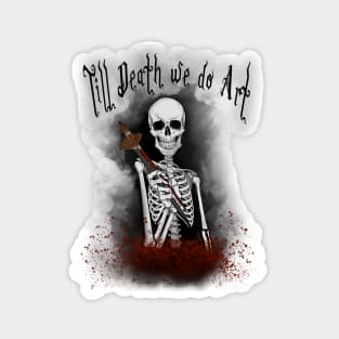 Till death we do Art! Magnet