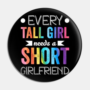 Every Tall Girl Needs Short Girlfriend Lgbt Valentines Day Pin