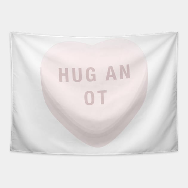 Hug an OT Occupational Therapist, Therapy Assistant Candy Conversation Heart Tapestry by The Dirty Palette