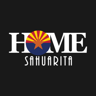 HOME Sahuarita Arizona (white text) T-Shirt