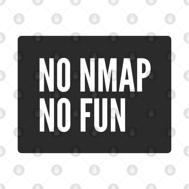 Cybersecurity No NMAP no Fun Black Background by FSEstyle