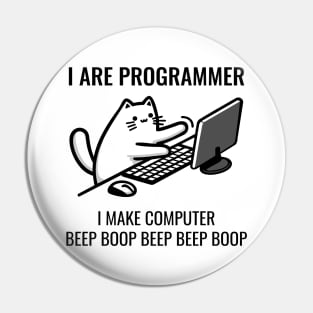 I Are Programmer. I Make Computer Beep Boop Beep Beep Boop. Pin