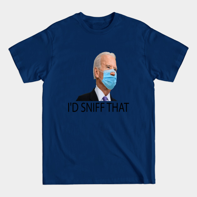 Discover I'd Sniff That - Anti Joe Biden Tshirt - Funny Parody - Anti Joe Biden for President 2020 - Id Sniff That Anti Joe Biden - T-Shirt