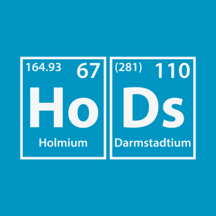 Hods (Ho-Ds) Periodic Elements Spelling T-Shirt