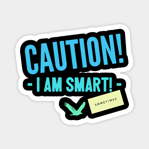 Caution, I am smart... sometimes Magnet by DreamsofDubai