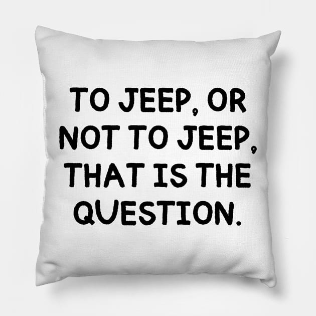 To jeep, or not to jeep, that is the question. Pillow by mksjr