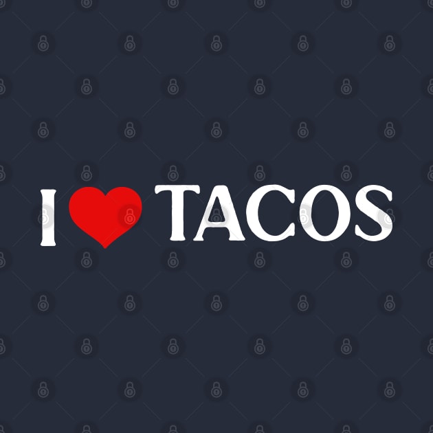 I Love Tacos by silentboy